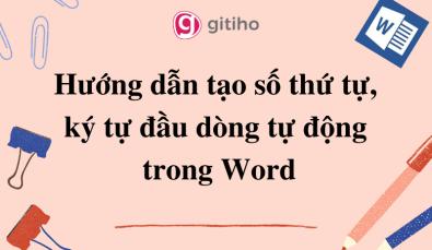 Hướng dẫn tạo số thứ tự, ký tự đầu dòng tự động trong Word