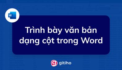 Hướng dẫn cách trình bày văn bản dạng cột trong Word