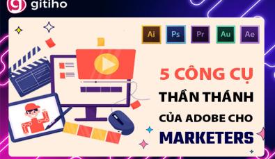 5 công cụ Adobe thần thánh dành cho Marketer chuyên nghiệp