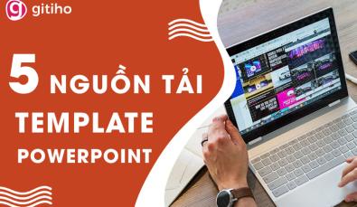 11 nguồn tải slide Powerpoint mẫu chất lượng cao "hot" nhất