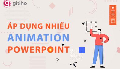Hướng dẫn cách áp dụng nhiều Animation cho đối tượng trong Powerpoint