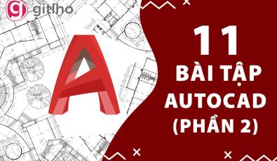 11 bài tập AutoCAD từ cơ bản đến nâng cao kèm ví dụ chi tiết