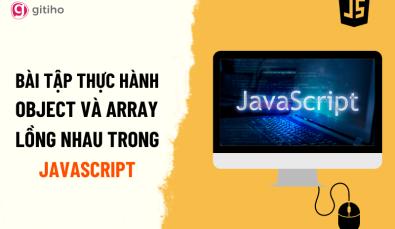 Bài tập thực hành với Array và Object lồng nhau trong Javascript