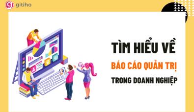 Báo cáo quản trị là gì? Tầm quan trọng của báo cáo quản trị