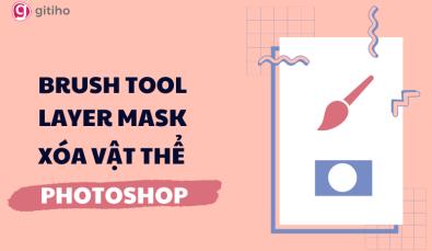 Xóa vật thể trong Photoshop với Brush Tool, Layer Mask & công cụ khác