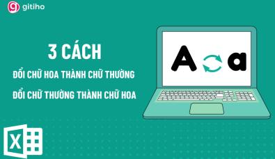 3 cách chuyển chữ thường thành chữ hoa trong Excel và ngược lại