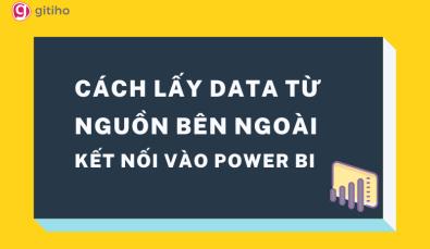 Cách lấy dữ liệu từ nguồn bên ngoài và kết nối với Power BI