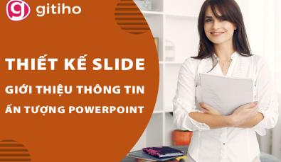 Hướng dẫn tạo slide Powerpoint giới thiệu thông tin ấn tượng