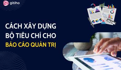 Hướng dẫn cách xây dựng tiêu chí cho báo cáo quản trị