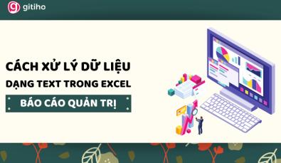 Cách xử lý dữ liệu dạng text trong Excel cho báo cáo quản trị