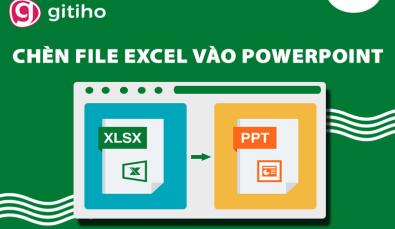 Hướng dẫn cách chèn file Excel vào Powerpoint cực đơn giản