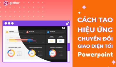 Cách tạo hiệu ứng Powerpoint chuyển sang giao diện tối cực thú vị