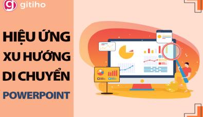 Hiệu ứng xuất hiện tạo xu hướng di chuyển cho đối tượng trong Powerpoint