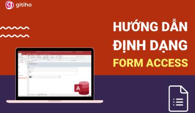 Hướng dẫn cách định dạng form trong Access dễ hiểu nhất