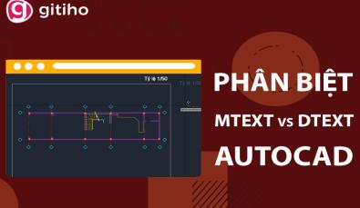 Phân biệt Mtext và Dtext trong phần mềm vẽ kỹ thuật AutoCAD