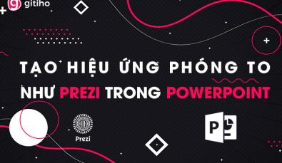 Cách thiết kế slide có hiệu ứng thu phóng như Prezi trong Powerpoint