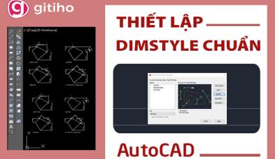 Hướng dẫn cách chuẩn nhất để thiết lập Dimstyle trong AutoCAD