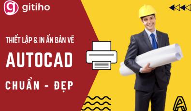 3 bước thiết lập và in ấn bản vẽ AutoCAD chuẩn đẹp chuyên nghiệp