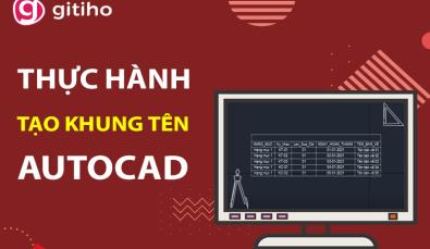 Thực hành tạo khung tên cho bản vẽ AutoCAD có hướng dẫn chi tiết
