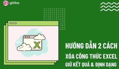 2 Cách xóa công thức giữ nguyên giá trị Excel chi tiết A - Z