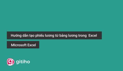 Hướng dẫn chi tiết phiếu tạo phiếu lương từ bảng tổng hợp tiền lương