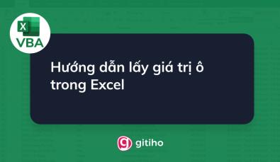 Hướng dẫn cách lấy giá trị bên trong một ô bằng cách viết code với Range hoặc Cells