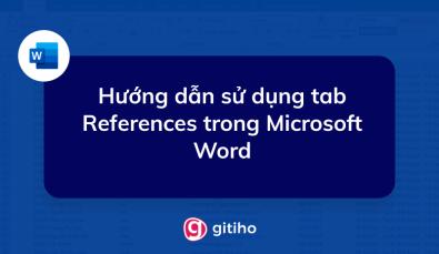 Hướng dẫn cách sử dụng các chức năng trong thẻ References Microsoft Word