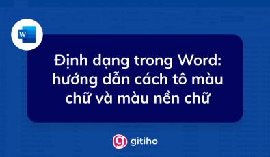 Định dạng trong Word: hướng dẫn cách tô màu chữ và màu nền chữ