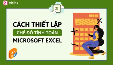 Hướng dẫn cách thiết lập chế độ tính toán Calculation trong Excel