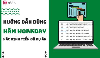 Cách dùng hàm Workday trong Excel để xác định tiến độ dự án