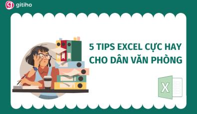5 thủ thuật Excel cực hữu ích dân văn phòng nhất định phải biết