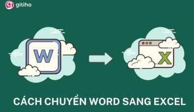 Cách chuyển file Word sang Excel giữ nguyên định dạng cực nhanh