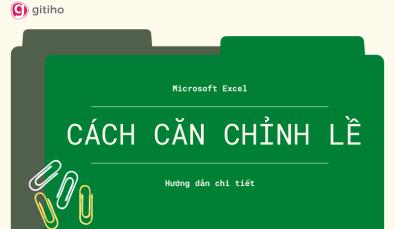 Hướng dẫn cách căn lề trong Excel chỉ với các bước đơn giản