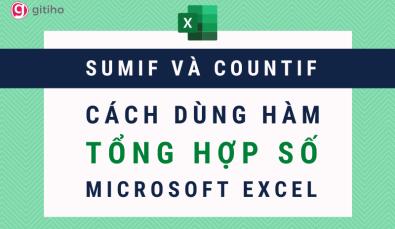 Cách dùng hàm SUMIF, COUNTIF để tổng hợp dữ liệu cho báo cáo