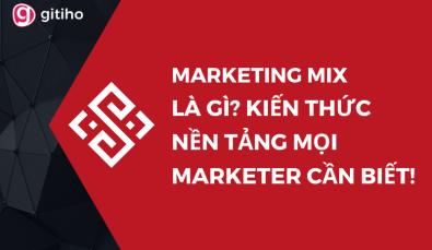 Marketing Mix là gì? Kiến thức nền tảng mọi Marketer cần biết!