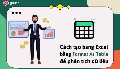 Hướng dẫn cách tạo bảng trong Excel với Format As Table