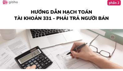 Hướng dẫn hạch toán tài khoản 331 - Phải trả cho người bán (Phần 2)