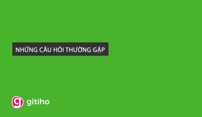NHỮNG CÂU HỎI THƯỜNG GẶP
