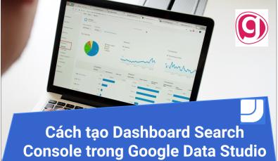 Cách kết nối và tạo Dashboard Search Console trong Google Data Studio