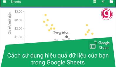 18 Phương pháp hay nhất để làm việc hiệu quả với dữ liệu trong Google Sheet