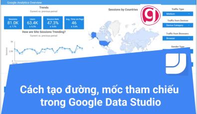 Cách tạo đường, mốc tham chiếu dữ liệu trong Google data studio
