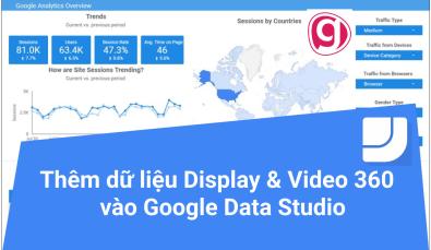 Cách thêm số liệu và báo cáo Display & Video 360 (DV360) vào Google Data Studio