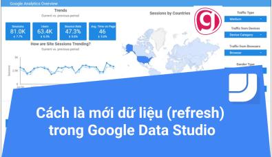 Các làm mới dữ liệu (refresh) trong Google Data Studio