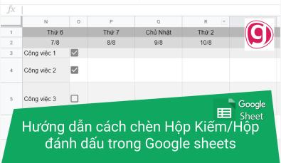 Hướng dẫn cách chèn Hộp Kiểm (Hộp đánh dấu) trong Google sheets