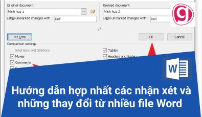 Hướng dẫn hợp nhất các nhận xét và những thay đổi từ nhiều file Word