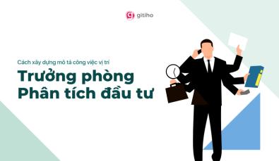 Cách xây dựng mô tả công việc vị trí Trưởng phòng Phân tích đầu tư
