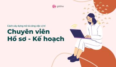 Hướng dẫn các bước xây dựng mô tả công việc cho vị trí Chuyên viên Hồ sơ - Kế hoạch