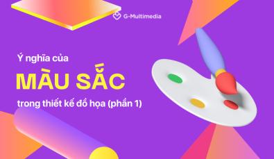 Ý nghĩa của màu sắc trong thiết kế đồ họa mà Designer cần biết (Phần 1)