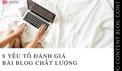 8 yếu tố giúp đánh giá một bài viết blog chất lượng