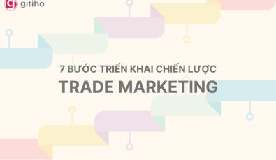 6 bước triển khai chiến lược Trade Marketing hiệu quả